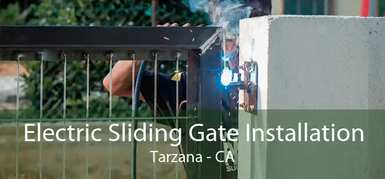 Electric Sliding Gate Installation Tarzana - CA