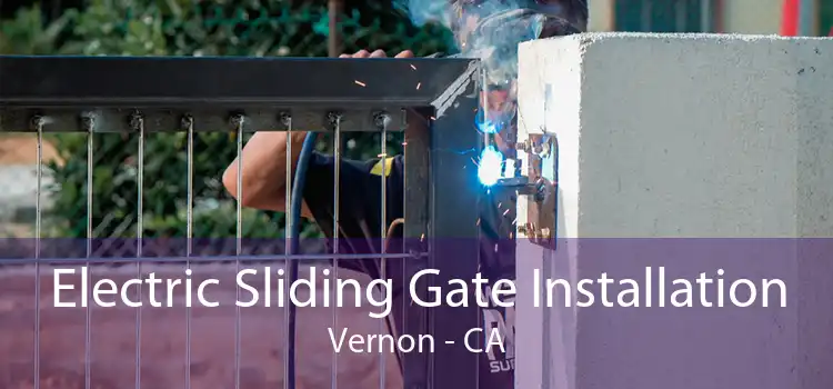 Electric Sliding Gate Installation Vernon - CA