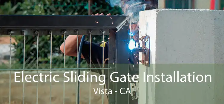 Electric Sliding Gate Installation Vista - CA