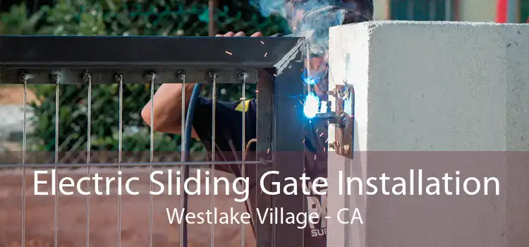 Electric Sliding Gate Installation Westlake Village - CA