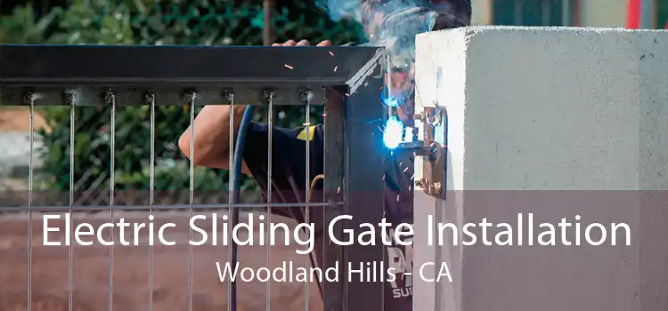 Electric Sliding Gate Installation Woodland Hills - CA