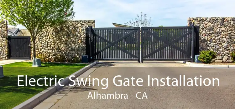 Electric Swing Gate Installation Alhambra - CA