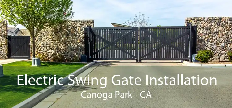 Electric Swing Gate Installation Canoga Park - CA