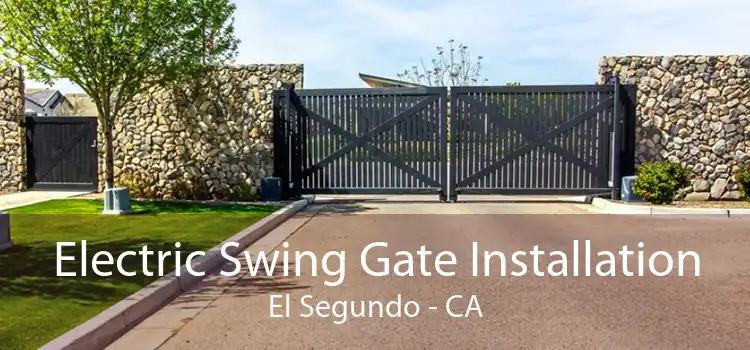 Electric Swing Gate Installation El Segundo - CA