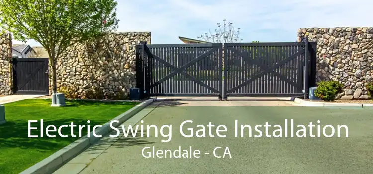 Electric Swing Gate Installation Glendale - CA