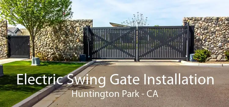 Electric Swing Gate Installation Huntington Park - CA