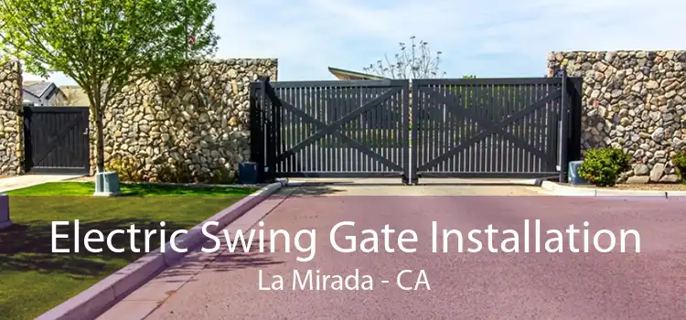 Electric Swing Gate Installation La Mirada - CA