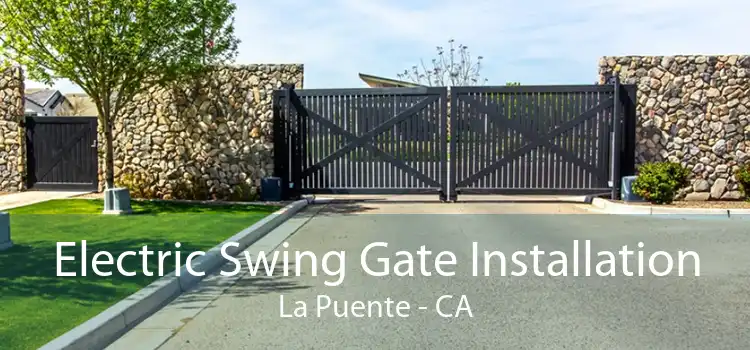 Electric Swing Gate Installation La Puente - CA