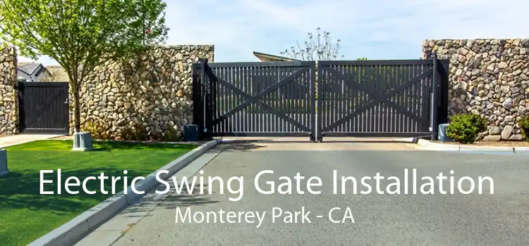 Electric Swing Gate Installation Monterey Park - CA