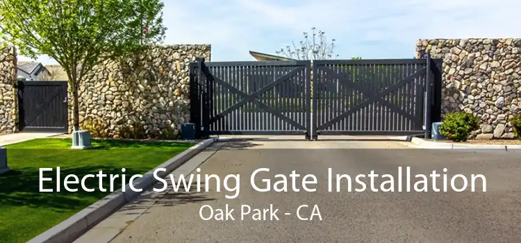 Electric Swing Gate Installation Oak Park - CA