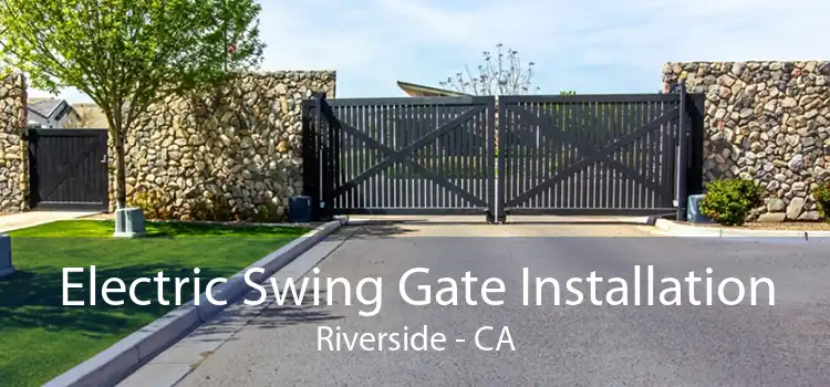 Electric Swing Gate Installation Riverside - CA