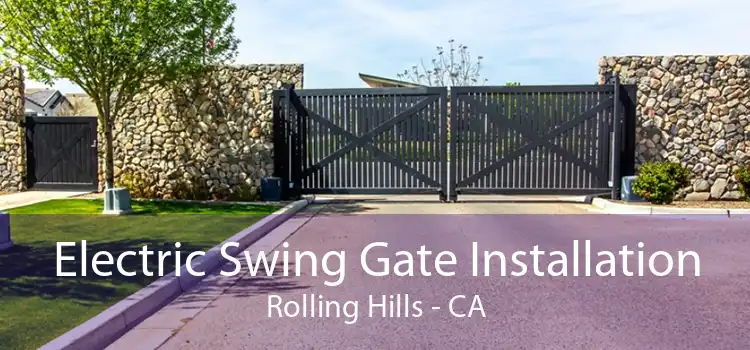 Electric Swing Gate Installation Rolling Hills - CA