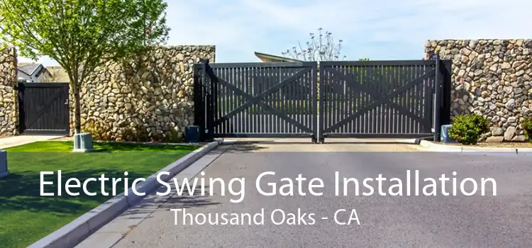 Electric Swing Gate Installation Thousand Oaks - CA