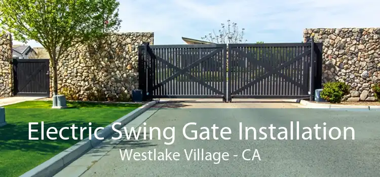 Electric Swing Gate Installation Westlake Village - CA